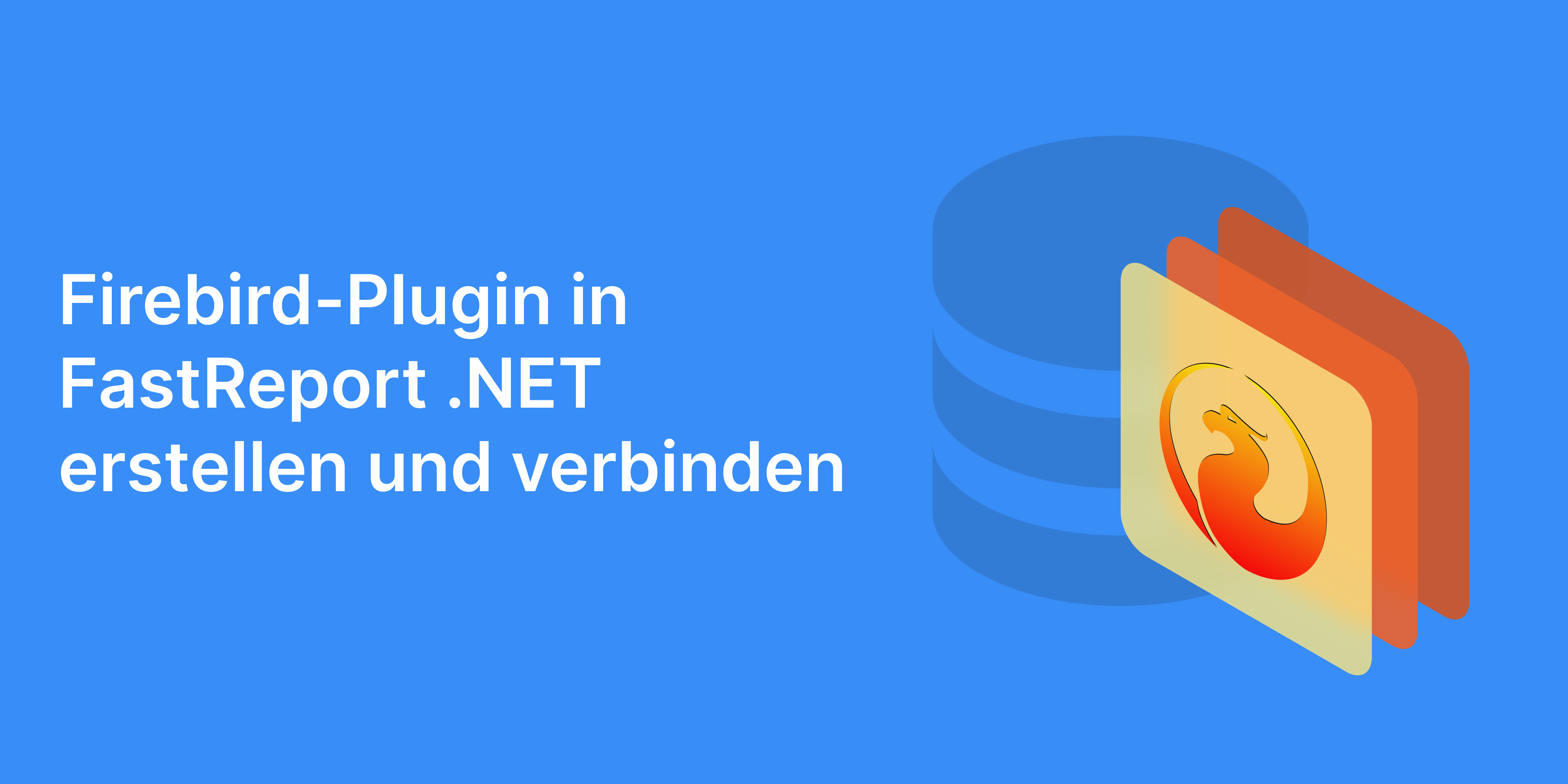 Firebird-Plugin in FastReport .NET erstellen und verbinden